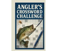 Angler's Crossword Challenge: 60 Fishing-Inspired Crossword Puzzles for Relaxation, Adventure, and Outdoor Fun