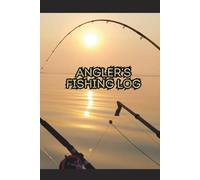 Angler's Fishing Log: A Detailed Record-Keeping Journal for Serious Fishermen
