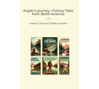 Angler's Journey: Fishing Tales from North America (Classic Books)