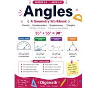 Angles Workbook for Grades 4-5: Classifying Angles, Complementary & Supplementary, Angles on a Line & Triangle Angles | 100 Days of Practice | ... with Full Answer Key (Geometry & Measurement)
