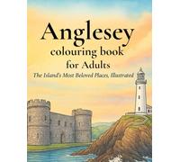 ANGLESEY COLOURING BOOK FOR ADULTS: The islands most beloved places, illustrated.