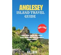 ANGLESEY ISLAND TRAVEL GUIDE 2025 & 2026: Explore Wales’ Coastal Jewel, Natural Beauty, Historic Sites, Family Adventures & Cultural Treasures