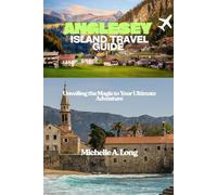 ANGLESEY ISLAND TRAVEL GUIDE: Unveiling the Magic to Your Ultimate Adventure
