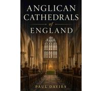 Anglican Cathedrals of England: Stories in Stone and Illustrated With Contemporary Sketches