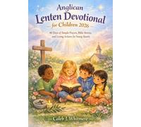 Anglican Lenten Devotional for Children 2026: 40 Days of Simple Prayers, Bible Stories, and Loving Actions for Young Hearts