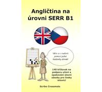 Angličtina na úrovni SERR B1: 140 křížovek na podporu učení a opakování slovní zásoby pro česky mluvící (the cefr english for czech speakers)