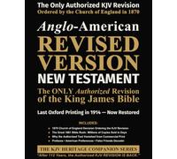Anglo-American Revised Version - NEW TESTAMENT: The ONLY Authorized Revision to the King James Bible (LARGE Print) (The KJV Heritage Companion Series)