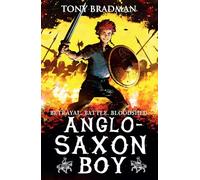 Anglo-Saxon Boy: 1: An epic illustrated adventure set during a brutal, bloody power struggle, perfect for ages 9, 10, 11, 12