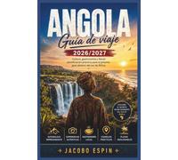 Angola Guía De Viaje 2026/2027: Cultura, gastronomía y litoral: planificación práctica para el próximo gran destino del sur de África.