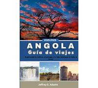 Angola Guía de viajes 2025-2026: Explorando la cultura, el paisaje y la vida cotidiana en todo el Reino