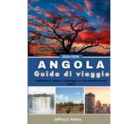 Angola Guida di viaggio 2025-2026: Esplorare la cultura, i paesaggi e la vita quotidiana del Regno