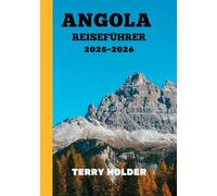 ANGOLA REISEFÜHRER 2025-2026: Jenseits des Gewöhnlichen: Die Schönheit und Kultur Angolas erkunden