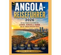 ANGOLA-REISEFÜHRER 2026: Der vollständige Reiseführer für Luanda, Benguela, Namibe und die angolanische Küste