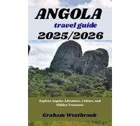 ANGOLA TRAVEL GUIDE 2025/2026: Explore Angola: Adventure, Culture, and Hidden Treasures