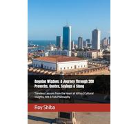 Angolan Wisdom: A Journey Through 200 Proverbs, Quotes, Sayings & Slang: Timeless Lessons from the Heart of Africa | Cultural Insights, Wit & Folk Philosophy (The World Wisdom Archive)