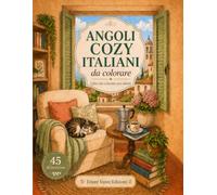 Angoli Cozy Italiani: da colorare (Libri Cozy da colorare)
