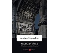 Angoli di Roma. Guida inconsueta alla città antica (Economica Laterza)