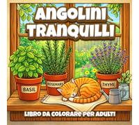Angolini Tranquilli: Libro da Colorare per Adulti: 50 Scene Accoglienti tra Casa e Relax. Un Viaggio nel Calore Domestico per Alleviare lo Stress e Ritrovare la Calma.