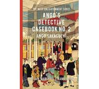 Ango's Detective Casebook No. 2: Volume 2 (The Meiji Enlightenment Series)
