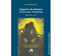 Angoscia ed esistenza: fenomenologia e psicopatologia. Angustia vitale (Vol. 1) (Psicopatologia fenomenologica)