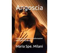 Angoscia: Psicologia, coscienza e trasformazioni dell’esperienza umana