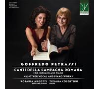 ANGOTTI, ROSARIA / COSENTINO, TIZIANA - GOFFREDO PETRASSI: CANTI DELLA CAMPAGNA ROMANA, FOR SOPRANO AND PIANO AND OTHER
