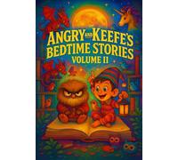 Angry and Keefe's Bedtime Stories: Volume II