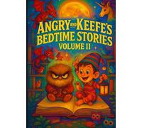Angry and Keefe's Bedtime Stories: Volume II