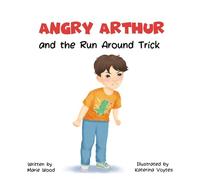 Angry Arthur and The Run Around Trick: (A Kindful Kids Book about Learning to Manage Big Feelings)