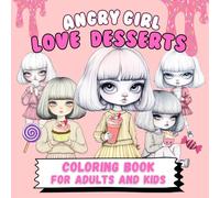 angry girl love desserts: Coloring Book for Adults and Kids, Food Drink & Sweets