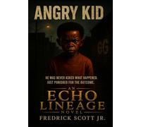 Angry Kid: He was never asked what happened. Just punished for the outcome.: 1 (The Echo Lineage)