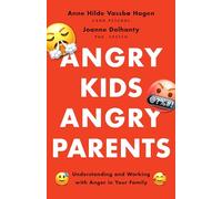 Angry Kids, Angry Parents: Understanding and Working With Anger in Your Family (APA LifeTools Series)