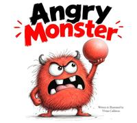 Angry Monster: A Children's Picture Book About Anger Management and Big Feelings for Kids Ages 3-7 | Calm Down Strategies for Tantrums, Frustration, and Toddler Meltdowns (Monster Feelings)