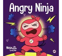 Angry Ninja: A Children’s Book About Fighting and Managing Anger: 2 (Ninja Life Hacks)