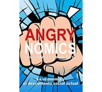 Angrynomics. La economía y el descontento social actual (Edaf Ensayo)