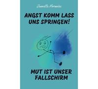 Angst komm lass uns Springen! Mut ist unser Fallschirm