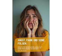 Angst, Panik und seine Folgen.: Angst ist kein Fehler im System. Angst ist das System. Sie ist ein uralter Mechanismus, ein inneres Frühwarnsignal, das uns über…