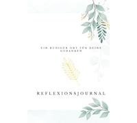 Angst Reflexions Journal: 96 Tage Raum, um Ängste zu verstehen, einzuordnen und behutsam zu begegnen.