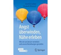 Angst überwinden, Nähe erleben: Wie wir uns besser verstehen und unsere Beziehungen gestalten