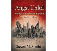 Angst Unltd: musings of a neurotic new yorker in the age of tRump