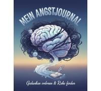 Angsttagebuch zum Ausfüllen | Achtsamkeitstagebuch bei Depressionen Angst Panik-Attacken | Tagebuch Arbeitsbuch als Therapie bei Angstzuständen & Angststörungen | Für 13 Wochen