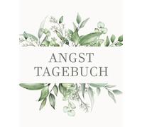 Angsttagebuch zum Ausfüllen | Tagebuch bei Depressionen Angst Panik-Attacken | Arbeitsbuch als Therapie bei Angstzuständen & Angststörungen | Für 13 Wochen | Achtsamkeitstagebuch zur Selbsthilfe