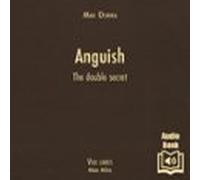 Anguish. The double secret