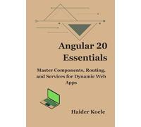 Angular 20 Essentials: Master Components, Routing, and Services for Dynamic Web Apps (The Angular 20 Series: From Fundamentals to Full-Stack Mastery)