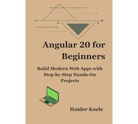 Angular 20 for Beginners: Build Modern Web Apps with Step-by-Step Hands-On Projects (The Angular 20 Series: From Fundamentals to Full-Stack Mastery)