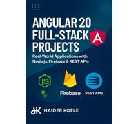 Angular 20 Full-Stack Projects: Real-World Applications with Node.js, Firebase & REST APIs (The Angular 20 Series: From Fundamentals to Full-Stack Mastery)
