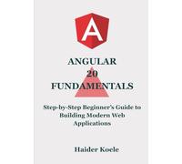 Angular 20 Fundamentals: Step-by-Step Beginner’s Guide to Building Modern Web Applications
