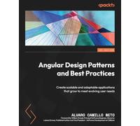 Angular Design Patterns and Best Practices: Create scalable and adaptable applications that grow to meet evolving user needs