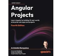 Angular Projects: Learn Angular by building 10 real-world, enterprise web apps and projects