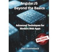 AngularJS Beyond the Basics: Advanced Techniques for Modern Web Apps (Professional Web Technologies)